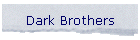 Dark Brothers