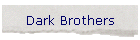 Dark Brothers