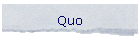 Quo