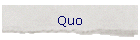 Quo