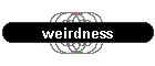 weirdness