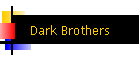 Dark Brothers