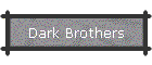 Dark Brothers